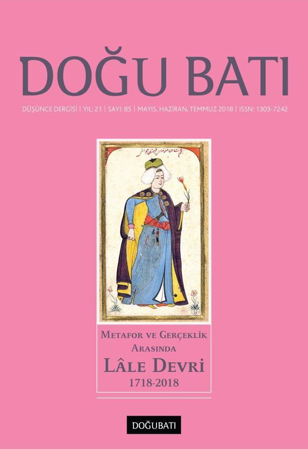 Doğu Batı Sayı 85: Metafor ve Gerçeklik Arasında Lâle Devri (1718-2018) - Doğu Batı Dergileri - Image 1