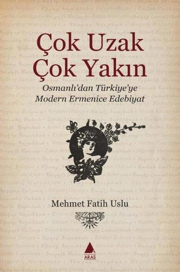 Çok Uzak Çok Yakın - Osmanlı'dan Türkiye' ye Modern Ermenice Edebiyat - Aras Yayıncılık - Image 1