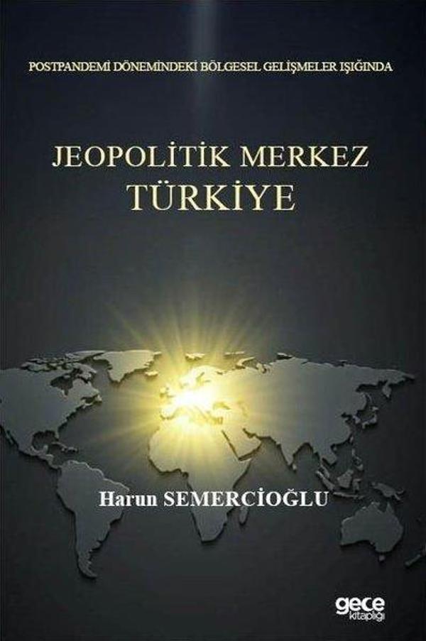 Jeopolitik Merkez Türkiye - Postpandemi Dönemindeki Bölgesel Gelişmeler Işığında - Gece Kitaplığı - Image 1