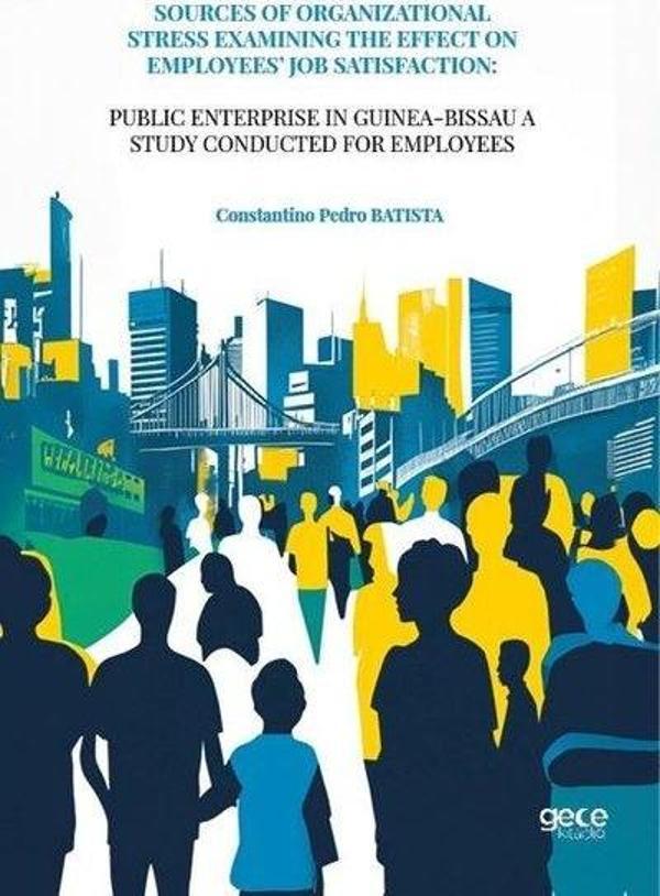 Sources of Organizational Stress Examining The Effect on Employees Job Satısfaction: Public Enterpri - Gece Kitaplığı - Image 1