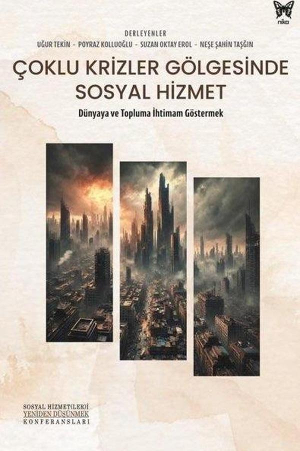 Çoklu Krizler Gölgesinde Sosyal Hizmet - Dünyaya ve Topluma İhtimam Göstermek - Nika Yayınevi - Image 1