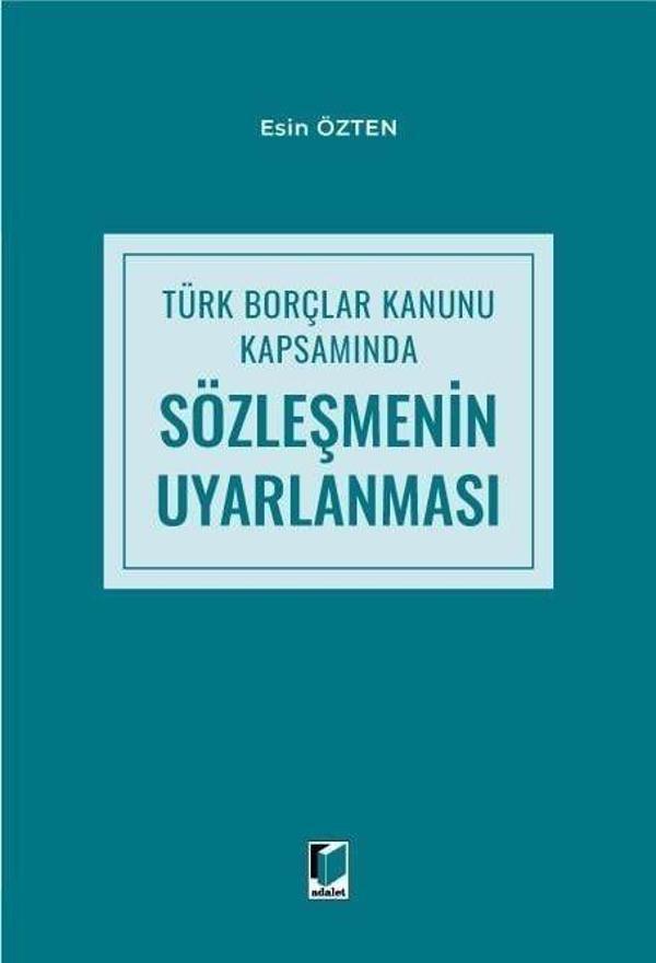 Türk Borçlar Kanunu Kapsamında Sözleşmenin Uyarlanması - Adalet Yayınları - Image 1