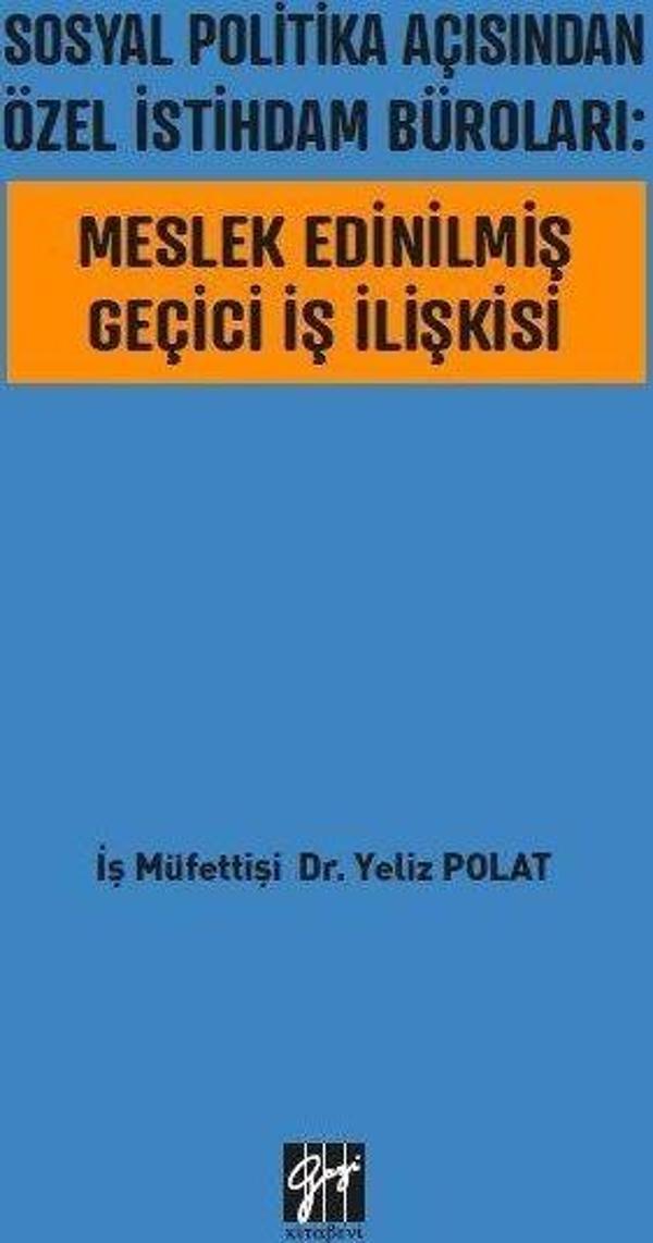 Sosyal Politika Açısından Özel İstihdam Büroları: Meslek Edinilmiş Geçici İş İlişkisi - Gazi Kitabevi - Image 1