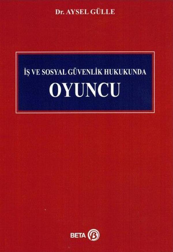 İş ve Sosyal Güvenlik Hukukunda Oyuncu - Beta Yayınları - Image 1