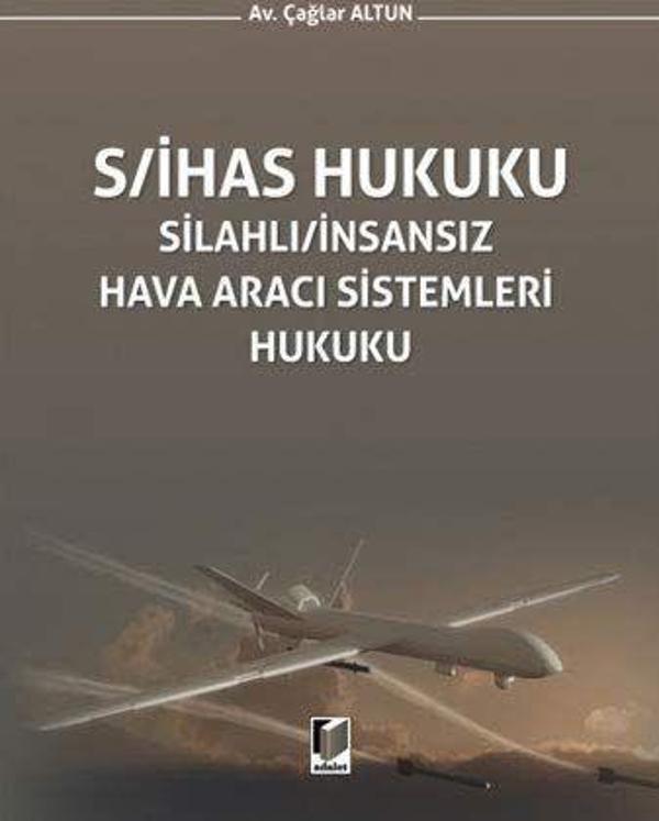 S/İHAS Hukuku - Silahlı / İnsansız Hava Aracı Sistemleri Hukuku - Adalet Yayınları - Image 1