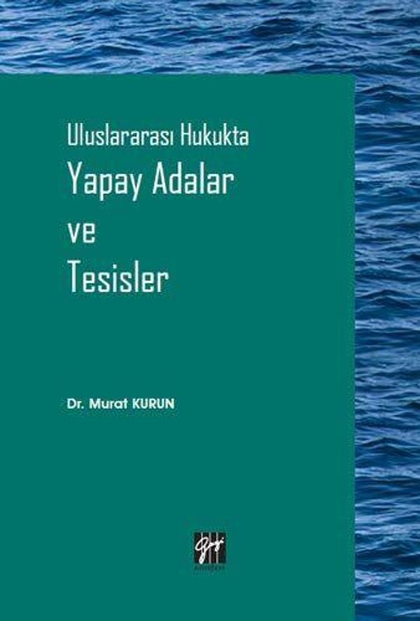Uluslararası Hukukta Yapay Adalar ve Tesisler - Gazi Kitabevi - Image 1