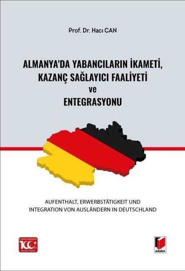 Almanya'da Yabancıların İkameti, Kazanç Sağlayıcı Faaliyeti ve Entegrasyonu (Aufenthalt, Erwerbstatigkeit und Integration von Ausländern in Deutschland) - Adalet Yayınları - Image 1