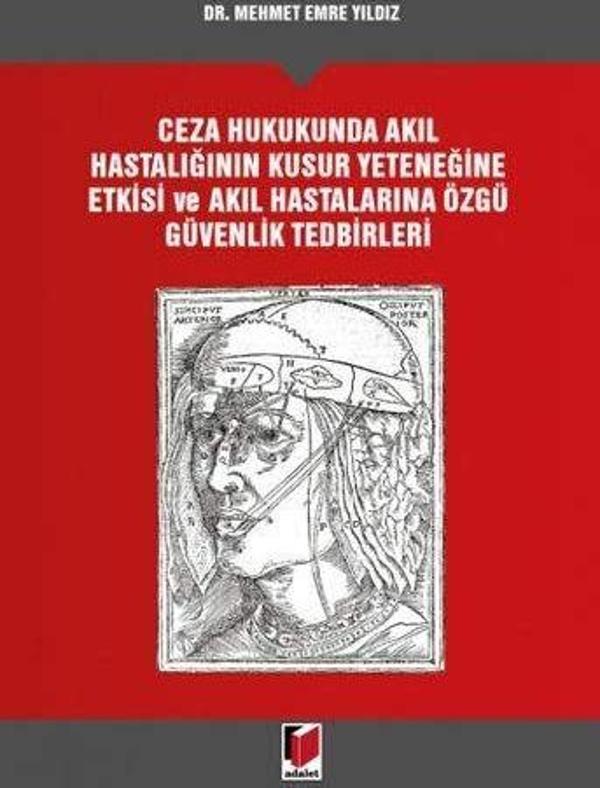 Ceza Hukukunda Akıl Hastalığının Kusur Yeteneğine Etkisi ve Akıl Hastalarına Özgü Güvenlik Tedbirleri - Adalet Yayınları - Image 1