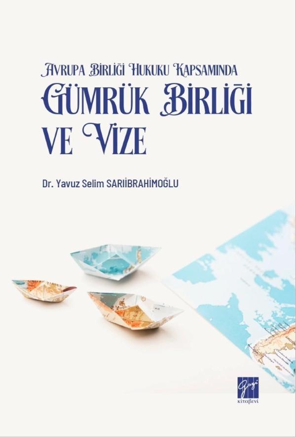Avrupa Birliği Hukuku Kapsamında Gümrük Birliği ve Vize - Gazi Kitabevi - Image 1