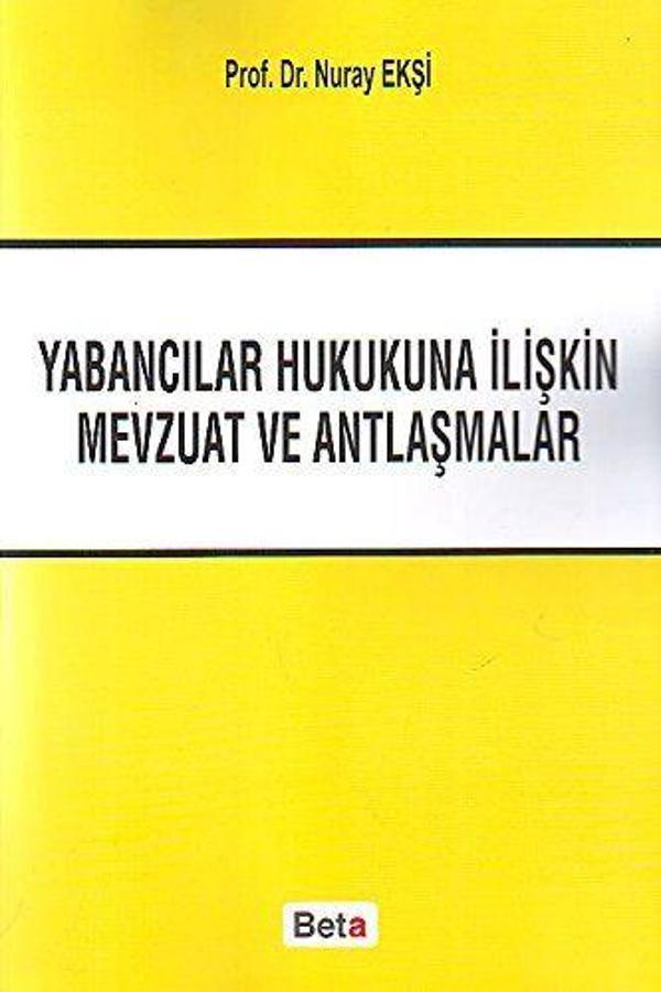 Yabancılar Hukukuna İliştin Mevzuat ve Antlaşmalar - Beta Yayınları - Image 1