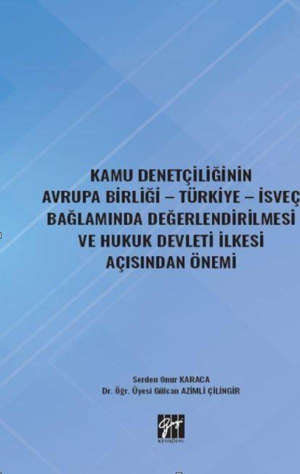 Kamu Denetçiliğinin Avrupa Birliği - Türkiye - İsveç Bağlamında Değerlendirilmesi ve Hukuk Devleti İlkesi Açısından Önemi - Gazi Kitabevi - Image 1
