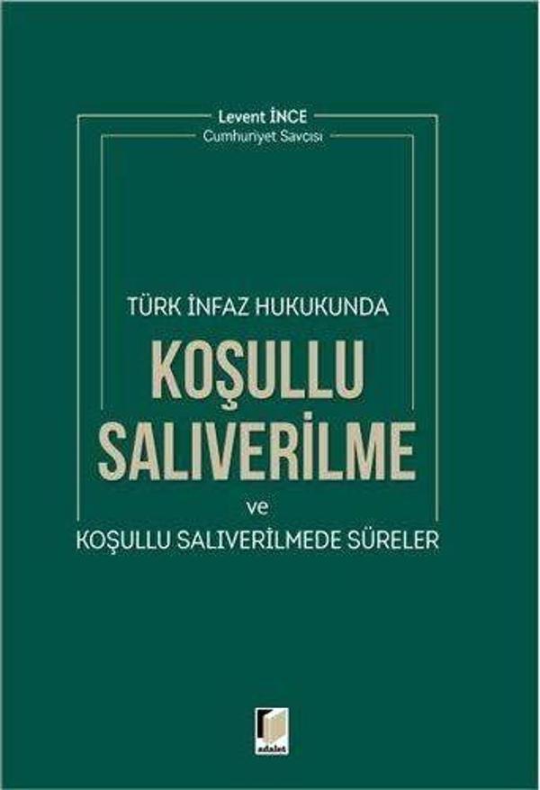 Türk İnfaz Hukukunda Koşullu Salıverilme ve Koşullu Salıverilmede Süreler - Adalet Yayınları - Image 1