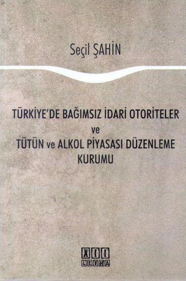 Türkiye'de Bağımsız İdari Otoriteler ve Tütün ve Alkol Piyasası Düzenleme Kurumu - On İki Levha Yayıncılık - Image 1