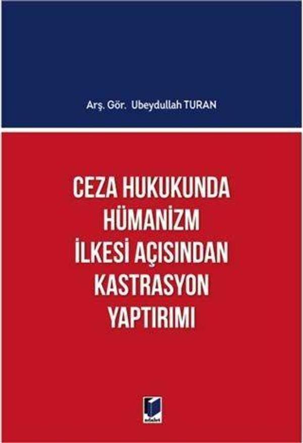Ceza Hukukunda Hümanizm İlkesi Açısından Kastrasyon Yaptırımı - Adalet Yayınları - Image 1