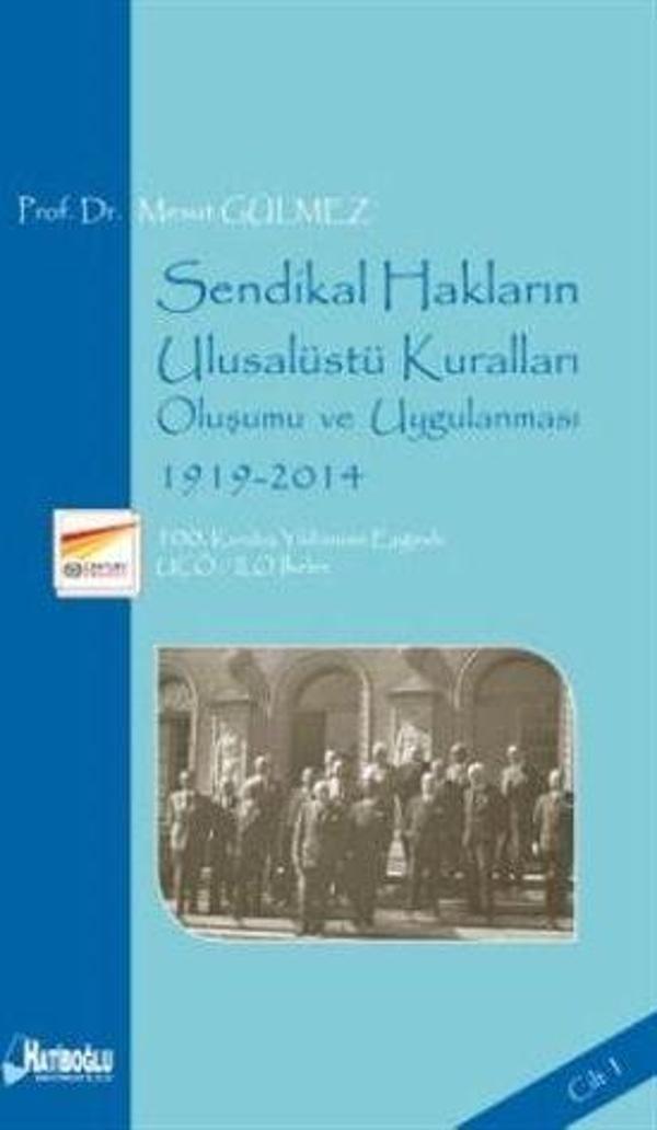 Sendikal Hakların Ulusalüstü Kuralları, Oluşumu ve Uygulanması Cilt 1: 1919-2014 - Hatiboğlu Yayınları - Image 1