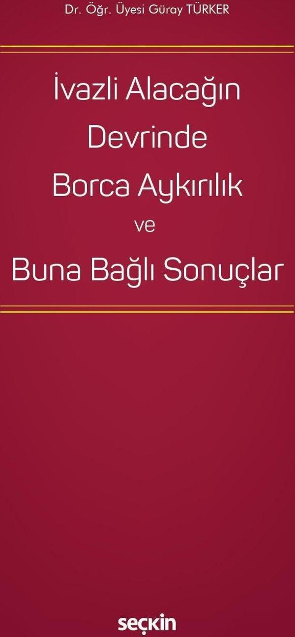 İvazlı Alacağın Devrinde Borca Aykırılık ve Buna Bağlı Sonuçlar - Seçkin Yayıncılık - Image 1