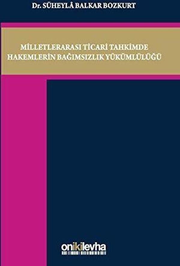 Milletlerarası Ticari Tahkimde Hakemlerin Bağımsızlık Yükümlülüğü - On İki Levha Yayıncılık - Image 1