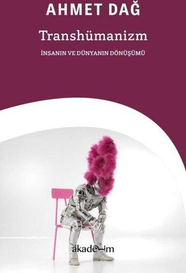 Transhümanizm: İnsanın ve Dünyanın Dönüşümü - Akademim Yayıncılık - Image 1