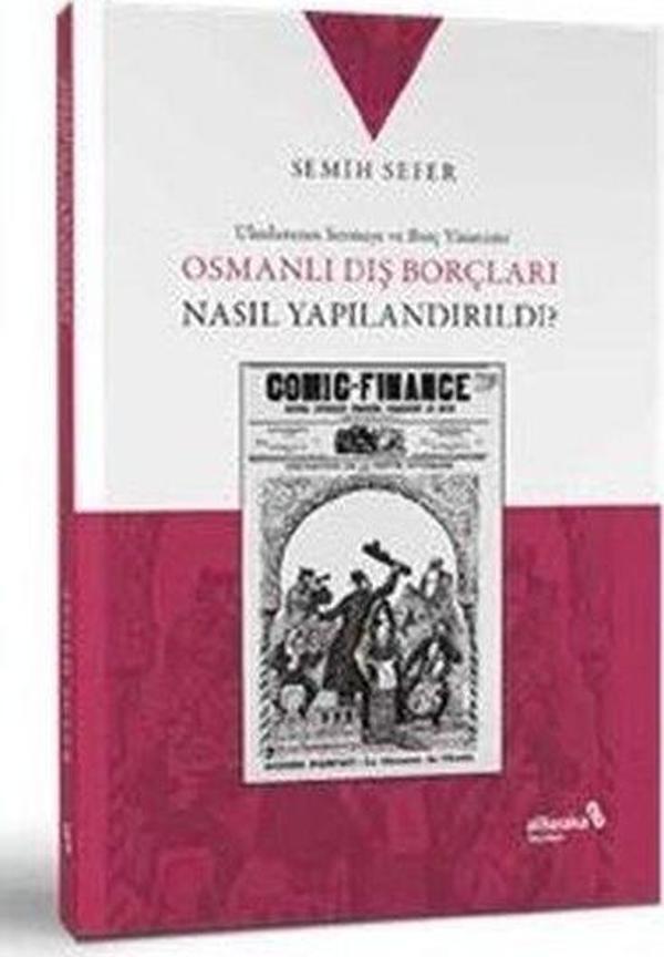 Osmanlı Dış Borçları Nasıl Yapılandırdı? Uluslararası Sermaye ve Borç Yönetimi - alBaraka Yayınları - Image 1