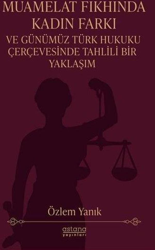 Muamelat Fıkhında Kadın Farkı ve Günümüz Türk Hukuku Çerçevesinde Tahlili Bir Yaklaşım - Astana Yayınları - Image 1