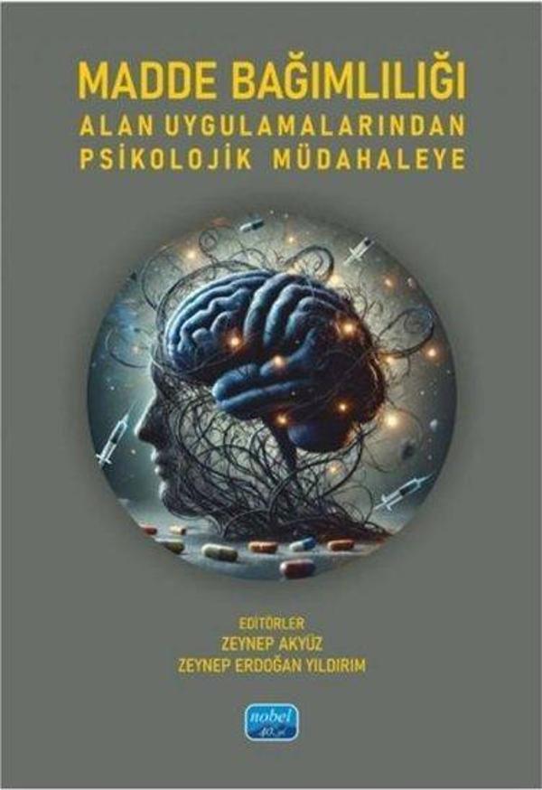 Madde Bağımlılığı Alan Uygulamalarından Psikolojik Müdahaleye - Nobel Akademik Yayıncılık - Image 1
