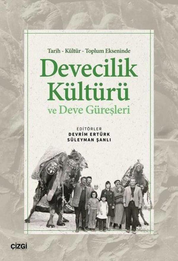 Tarih Kültür Toplum Ekseninde Devecilik Kültürü ve Deve Güreşleri - Çizgi Kitabevi - Image 1