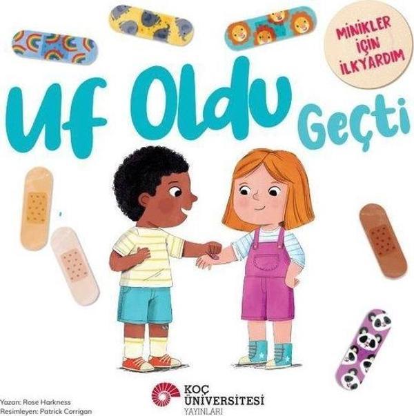 Uf Oldu Geçti - Minikler İçin İlk Yardım - Koç Üniversitesi Yayınları - Image 1