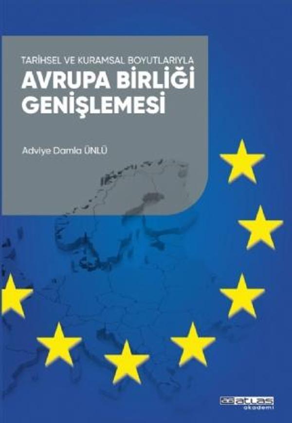 Atlas Akademi Tarihsel ve Kuramsal Boyutlarıyla AVRUPA BİRLİĞİ GENİŞLEMESİ - Image 1