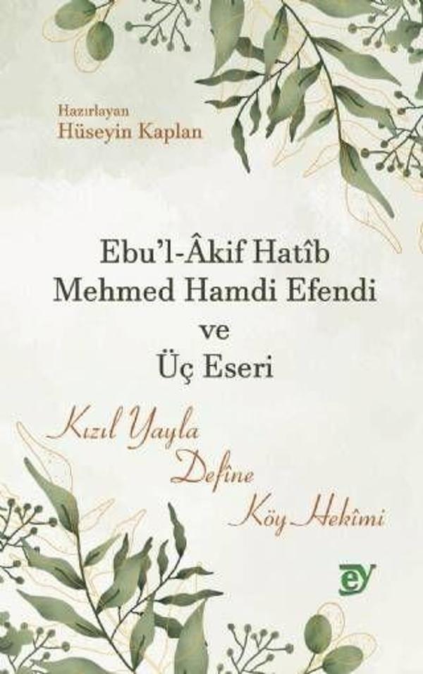 Ebu'l-Akif Hatib Mehmed Hamdi Efendi ve Üç Eseri - Ey Yayınları - Image 1