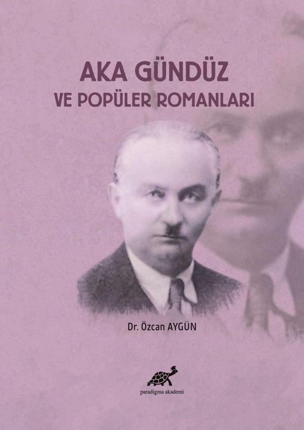 Aka Gündüz ve Popüler Romanları - Paradigma Akademi Yayınları - Image 1