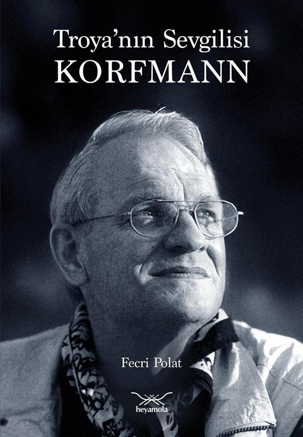 Troya’nın Sevgilisi Korfmann - Heyamola Yayınları - Image 1