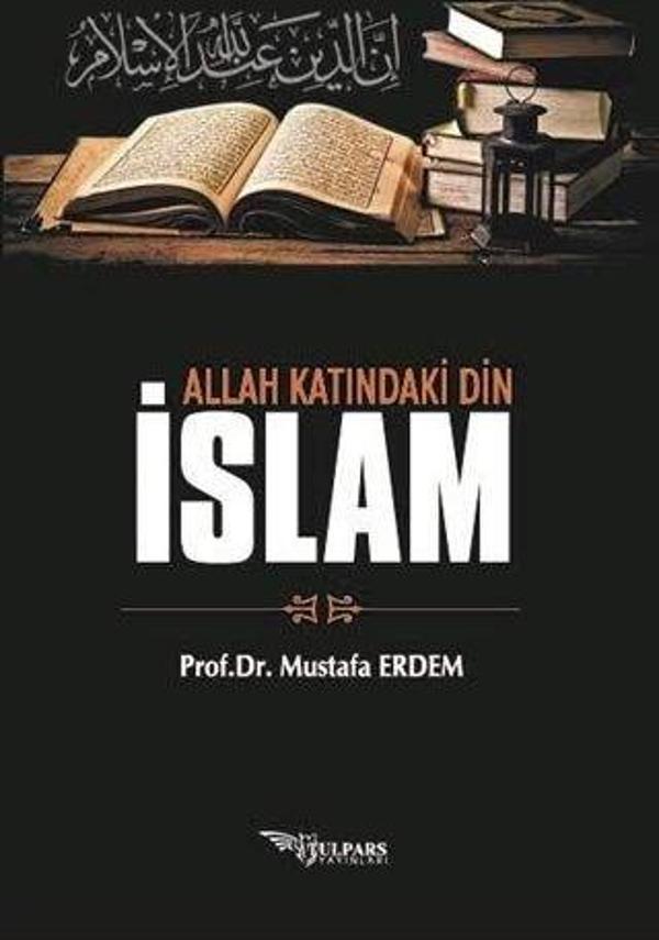 Allah Katındaki Din İslam - Tulpars Yayınları - Image 1