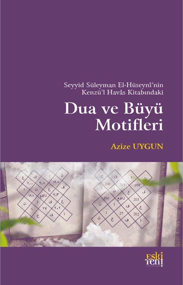 Seyyid Süleyman El-Hüseyni’nin Kenzü’l Havas Kitabındaki Dua ve Büyü Motifleri - Eskiyeni Yayınları - Image 1