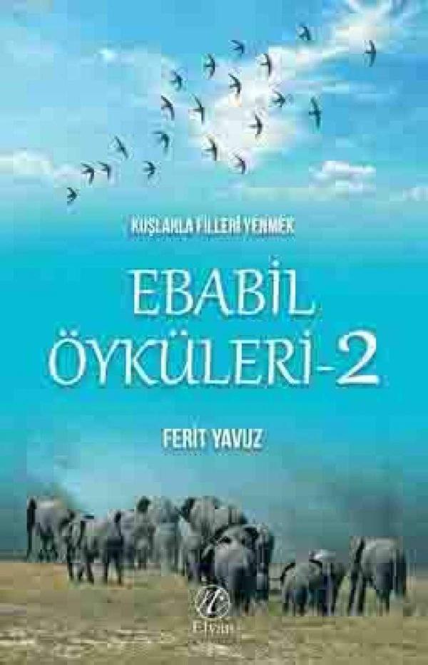 Kuşlarla Filleri Yenmek - Ebabil Öyküleri 2 - Elvan Yayınları - Image 1