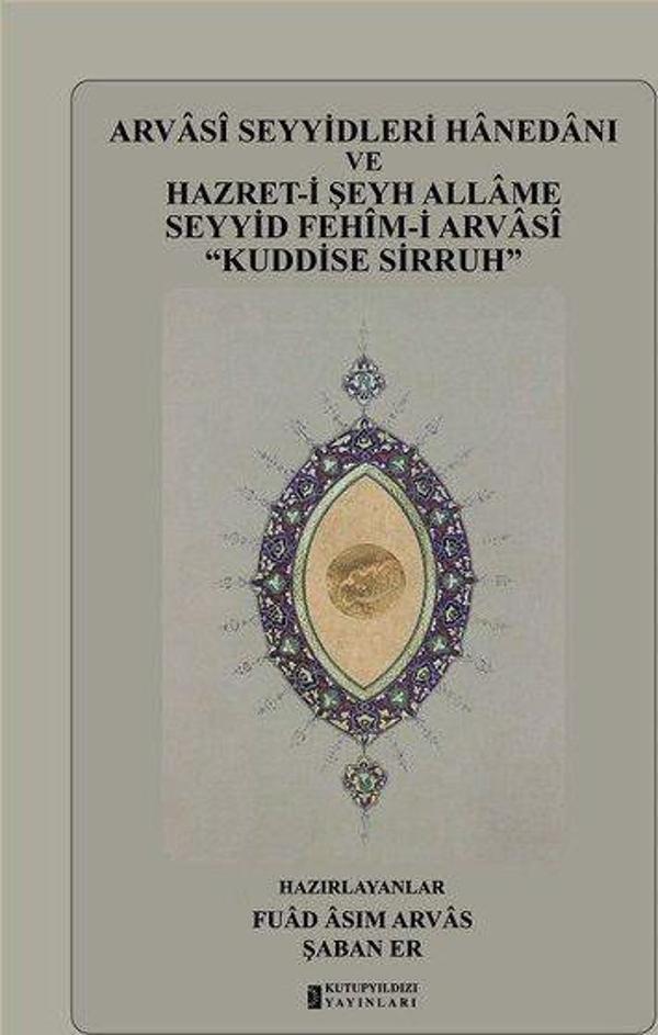 Arvasi Seyyidleri Hanedanı ve Hazret-i Şeyh Allame Seyyid Fehim-i Arvasi “Kuddise Sirruh” - Kutup Yıldızı Yayınları - Image 1