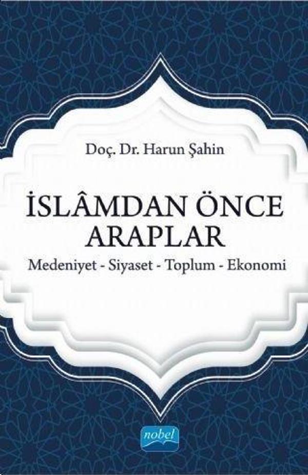 İslamdan Önce Araplar: Medeniyet-Siyaset-Toplum-Ekonomi - Nobel Akademik Yayıncılık - Image 1