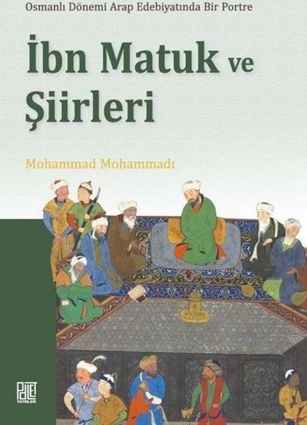 İbn Matuk ve Şiirleri-  Osmanlı Dönemi Arap Edebiyatında Bir Portre - Palet Yayınları - Image 1