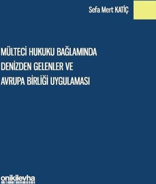 Mülteci Hukuku Bağlamında Denizden Gelenler ve Avrupa Birliği Uygulaması - On İki Levha Yayıncılık - Image 1