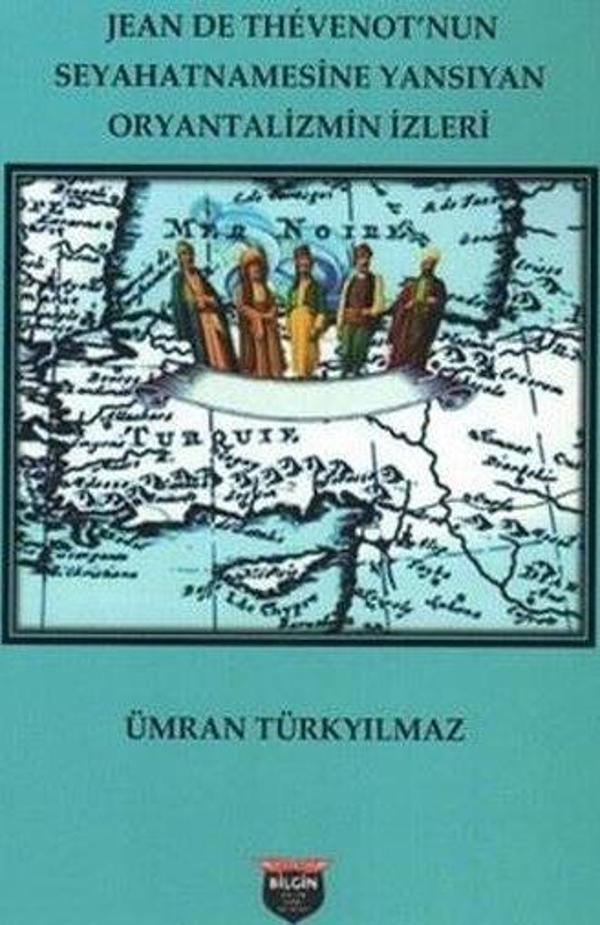 Jean de Thevenot'nun Seyahatnamesinde Yansıyan Oryantalizmin İzleri - Bilgin Kültür Sanat - Image 1