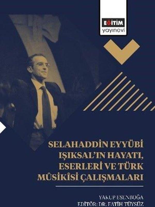 Selahaddin Eyyübi Işıksal'ın Hayatı Eserleri ve Türk Musikisi Çalışmaları - Eğitim Yayınevi - Image 1