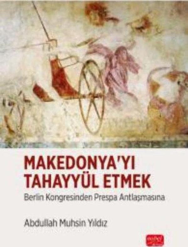 Makedonya'yı Tahayyül Etmek - Berlin Kongresinden Prespa Antlaşmasına - Nobel Bilimsel Eserler - Image 1