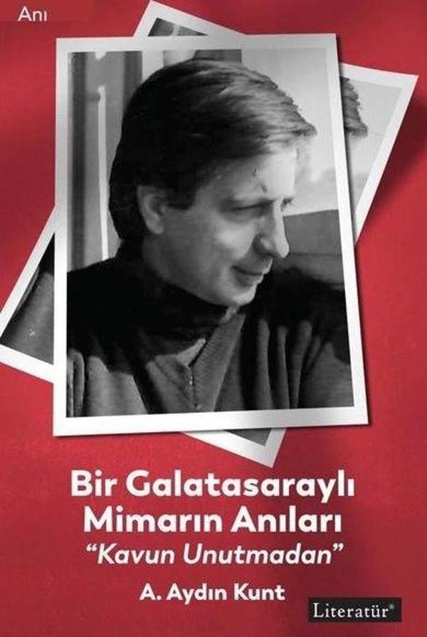 Bir Galatasaraylı Mimarın Anıları - Kavun Unutmadan - Literatür Yayıncılık - Image 1