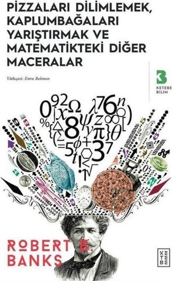Pizzaları Dilimlemek Kaplumbağaları Yarıştırmak ve Matematikteki Diğer Maceralar - Ketebe - Image 1