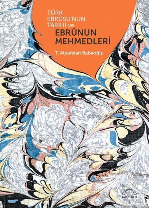 Türk Ebrusunun Tarihi ve Ebrunun Mehmedleri - Kubbealtı Neşriyatı - Image 1