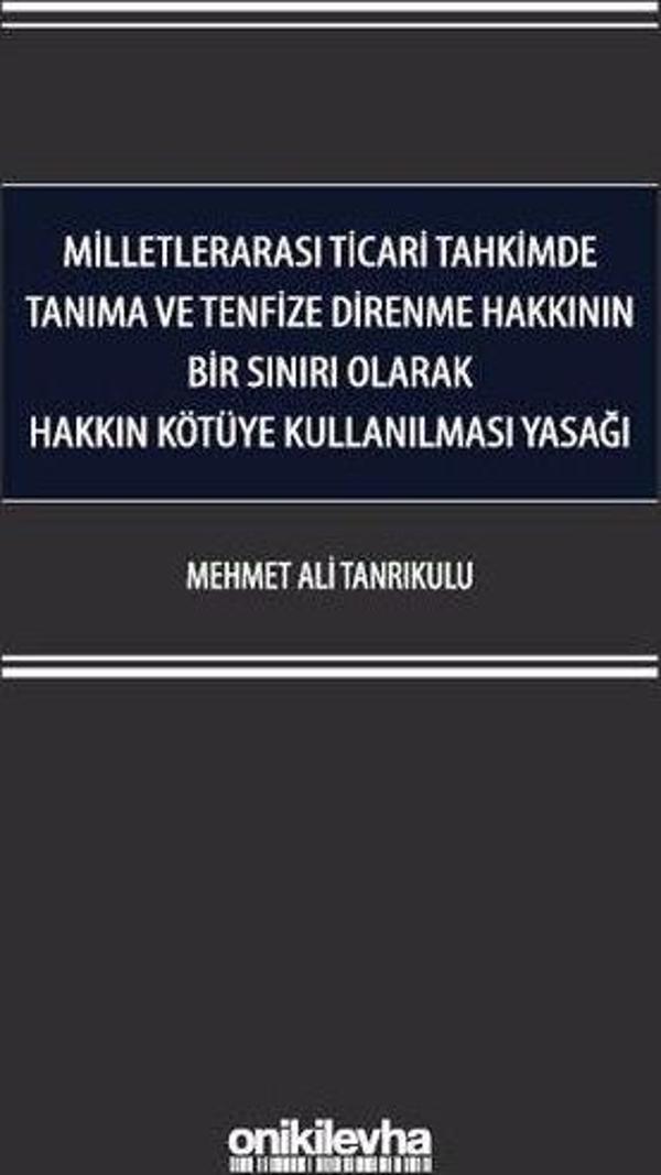 Milletlerarası Ticari Tahkimde Tanıma ve Tenfize Direnme Hakkının Bir Sınırı Olarak Hakkın Kötüye Ku - On İki Levha Yayıncılık - Image 1