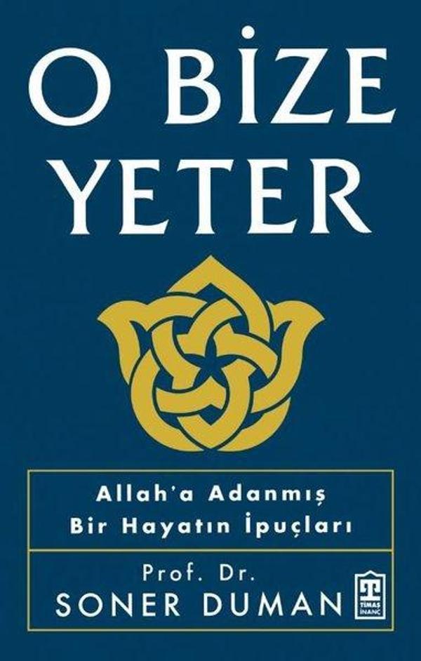 O Bize Yeter - Allah'a Adanmış Bir Hayatın İpuçları - Timaş Yayınları - Image 1