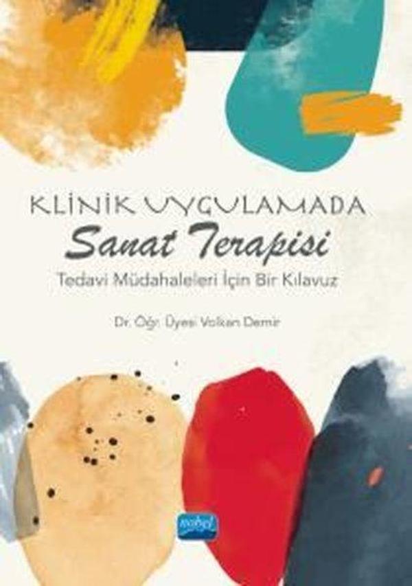 Klinik Uygulamada Sanat Terapisi - Tedavi Müdahaleleri İçin Bir Kılavuz - Nobel Akademik Yayıncılık - Image 1