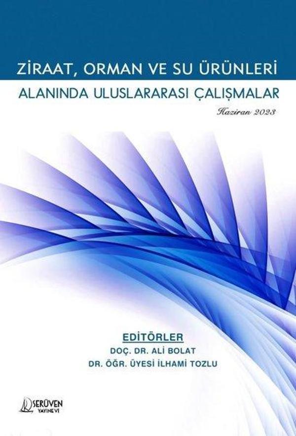 Ziraat Orman ve Su Ürünleri Alanında Uluslararası Çalışmalar - Haziran 2023 - Serüven Kitabevi - Image 1