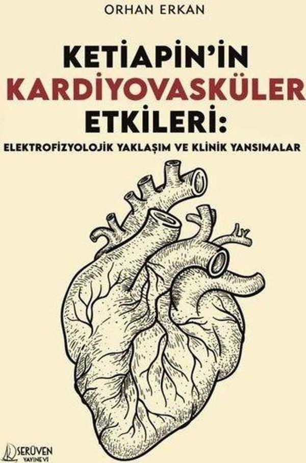 Ketiapin'in Kardiyovasküler Etkileri: Elektrofizyolojik Yaklaşım ve Klinik Yansımalar - Serüven Kitabevi - Image 1