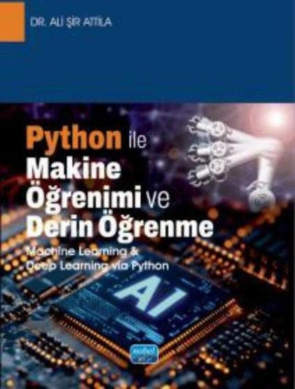 Python İle Makine Öğrenimi ve Derin Öğrenme - Machine Learning & Deep Learning via Python - Nobel Akademik Yayıncılık - Image 1